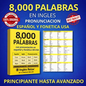 May include: A yellow book cover with the text "8,000 PALABRAS" and "EN INGLES PRONUNCIACION ESPAÑOL Y FONETICA USA". The book includes a list of Spanish and English words with pronunciation guides. The text "PRINCIPIANTE - AVANZADO" is also visible.