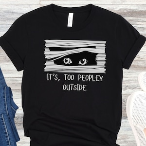 C&#39;est trop de gens à l&#39;extérieur de la chemise drôle de chat noir, cadeau introverti drôle antisocial, chemise humoristique sarcastique, cadeau pour un ami, chemise introvertie