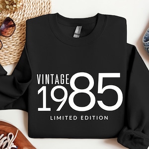 1985 Sweatshirt For Men 1985 Hoodie Birthday Year Sweater for Women 40th Birthday Gift Custom Year Shirt Funny 40 Year Old Birthday Gift Tee