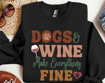 Dog and Wine Lover Sweatshirt for Women Funny Wine Lover Hoodie Dog Mom Gift Wine and Dog Sweater Dog Lover Gift Wine Shirt for Mom Gift