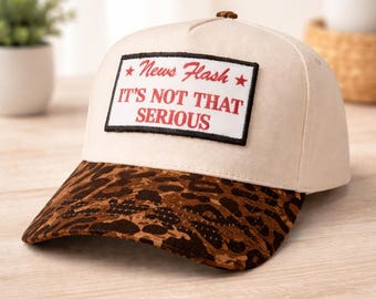 News Flash It’s Not That Serious Hat, Leopard Trucker Hat, Funny Hat for Women, Cute Trucker Hat, Boutique Style Hat, Gift for Her