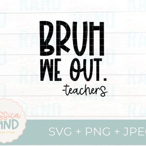 Bruh We Out SVG | Camiseta engraçada de professor para o último dia de aula SVG | Camiseta de fim de ano para professor SVG | Arquivo de camisetas para férias de verão | Arquivo Cricut Cut