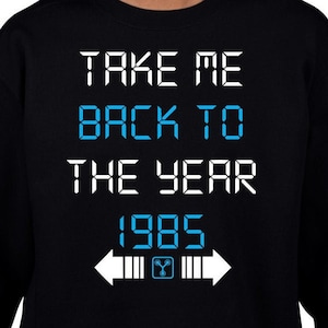 Take Me Back To The Year 1985 Digital Files - Design Files - Cricut - SvG - Silhouette Cameo - PNG - EpS - PDF - DxF - Back To The Future