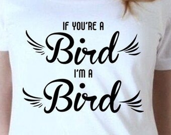 If You're A Bird, I'm A Bird Digital Files - Design Files - Cricut - SvG - Silhouette Cameo - PNG - EpS - PDF - DxF - The Notebook