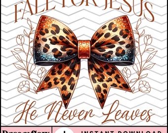Fall for Jesus He Never Leaves PNG, Trendy Christian PNG, Fall Coquette PNG, Autumn Christian Sublimation Design Png for Shirt, Mug, Tote