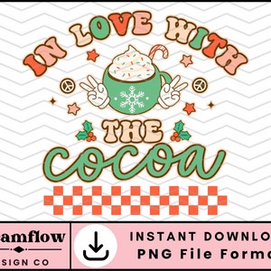 Funny Christmas Cocoa Png, In Love with the Cocoa Png, Hot Cocoa Png, Hot Chocolate Png, Winter Png File, Retro Christmas Sublimation Design