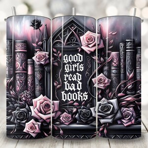 Good Girls Read Bad Books Tumbler Wrap, 20 oz Skinny Tumbler Sublimation Design, Romantasy BookTok Cup Wrap, Book Lover Tumbler Wrap Png