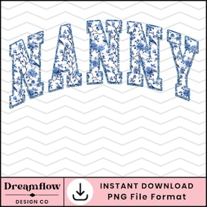 May include: A blue and white floral design with the word "NANNY" in a bold, outlined font. The design is perfect for a craft project, like a t-shirt or tote bag.