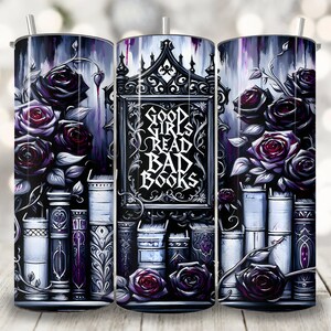 Good Girls Read Bad Books Tumbler Wrap, 20 oz Skinny Tumbler Sublimation Design, Romantasy BookTok Cup Wrap, Book Lover Tumbler Wrap Png