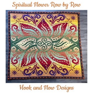 May include: A square crochet blanket with a vibrant floral pattern. The blanket showcases a central flower design in red, yellow, green, and blue, with the text "Spiritual Flower Row by Row" and "Hook and Flow Designs".