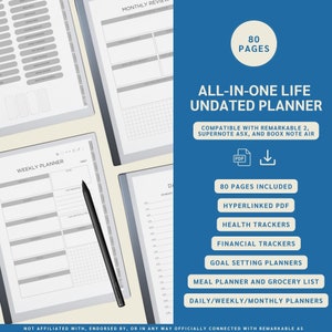 May include: A blue background with white text that reads "80 Pages All-in-One Life Undated Planner". The text is in a bold, sans-serif font. Below the text is a smaller white text that reads "Compatible with Remarkable 2, Supernote A5X, and Boox Note Air". Below that is a white icon of a PDF file and a white download arrow. Below the icons is a white rectangle with the text "80 Pages Included" in a black sans-serif font. Below that is a white rectangle with the text "Hyperlinked PDF" in a black sans-serif font. Below that is a white rectangle with the text "Health Trackers" in a black sans-serif font. Below that is a white rectangle with the text "Financial Trackers" in a black sans-serif font. Below that is a white rectangle with the text "Goal Setting Planners" in a black sans-serif font. Below that is a white rectangle with the text "Meal Planner and Grocery List" in a black sans-serif font. Below that is a white rectangle with the text "Daily/Weekly/Monthly Planners" in a black sans-serif font. Below that is a white rectangle with the text "Not affiliated with, endorsed by, or in any way officially connected with Remarkable as" in a black sans-serif font. The background is a solid blue colour.