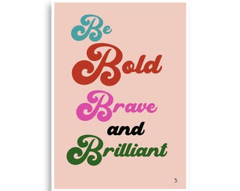 Inspirational Posters, Be Bold Brave and Brilliant, Quality & inspiration