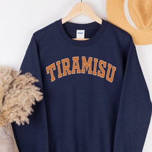 Tiramisu Crewneck sweatshirt Tee shirt hoodie, Funny Italian Food Lover T-shirt Tiramisu Pun Shirt, Tiramisu Cake, Gift for her, Mothers day