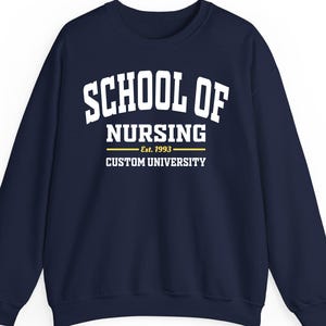 Custom School of Nursing sweatshirt hoodie shirt, personalized est. date and university name, nursing student gift, RN graduation apparel