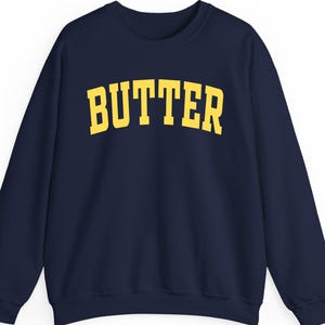 Butter Crewneck sweatshirt and T-shirts, Foodie sweatshirt, College sweatshirt, Unisex, More Butter, Butter Shirt, Baker Shirt, Baking Gifts