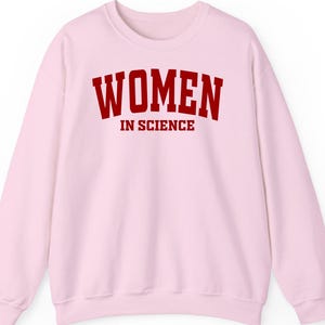 Women in Science Sweatshirt, Hoodie Shirt, STEM Gift, Female Scientist Shirt, Science Teacher Apparel, Women Empowerment Tee, Scientist Gear