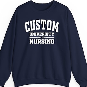 Custom University Nursing Shirt Hoodie Sweatshirt – Personalized College Name & Est Year – Graduation Gift for Nursing Students and Nurses