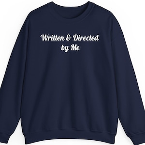 Written and Directed by Me sweatshirt hoodie shirt – Funny movie quote gift for filmmaker, director, cinephile – Minimal unisex film apparel