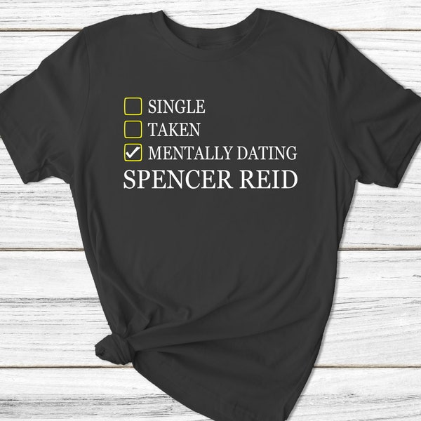 Spencer Reid shirt, Criminal Minds fan shirt, mentally dating Spencer Reid, Matthew Gray Gubler, tv fan shirts, tv show shirts, Gift For Him