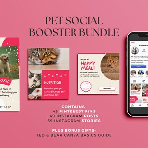 May include: A pink and white graphic design template for social media marketing for pet businesses. The template includes images of cats and dogs, and text that says "Pet Social Booster Bundle", "Contains: 49 Pinterest Pins, 49 Instagram Posts, 59 Instagram Stories", and "Plus Bonus Gifts: Ted & Bear Canva Basics Guide".