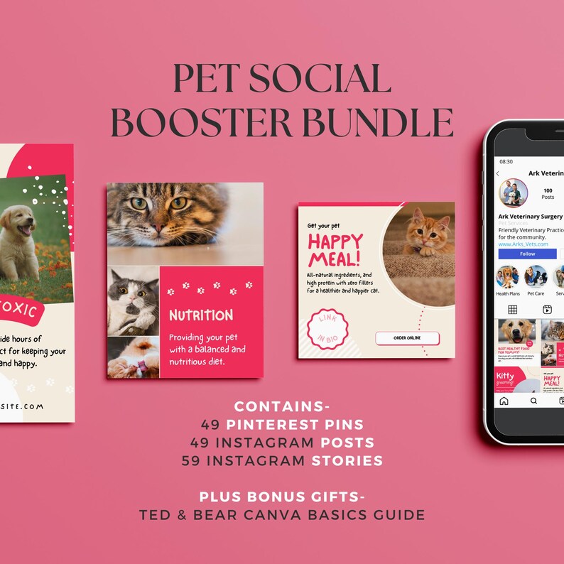 May include: A pink and white graphic design template for social media marketing for pet businesses. The template includes images of cats and dogs, and text that says "Pet Social Booster Bundle", "Contains: 49 Pinterest Pins, 49 Instagram Posts, 59 Instagram Stories", and "Plus Bonus Gifts: Ted & Bear Canva Basics Guide".