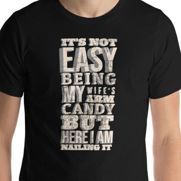 It's Not Easy Being My Wife Arm Candy Funny Husband Shirt from Wife T Shirt, Husband Shirt, Dad Gift, Funny Dad Tee Husband Birthday,