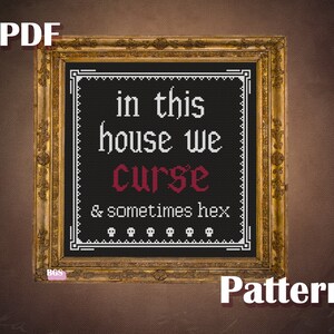 In This House We Curse & Hex cross stitch pattern, PDF instant download chart, goth embroidery