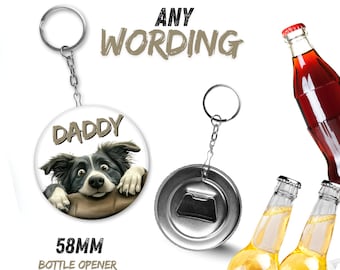 Father's Day Personalised Photo Bottle opener Keyring - Custom Keepsake Gift (58mm Round) FROM THE DOG lots of breeds to choose from