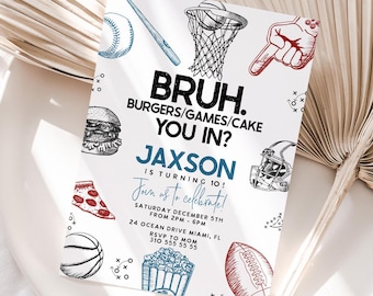 May include: White invitation card with sports-themed illustrations, including a baseball, basketball, football, and a helmet. The card reads "BRUH. BURGERS/GAMES/CAKE YOU IN?" and announces Jaxson's 10th birthday party, with date, time, and location.