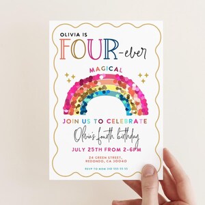May include: A white invitation card with a gold border, featuring the text "Olivia is FOUR-ever MAGICAL." A colorful rainbow design arches over the text "Join us to celebrate Olivia's fourth birthday." Includes date, time, and location.