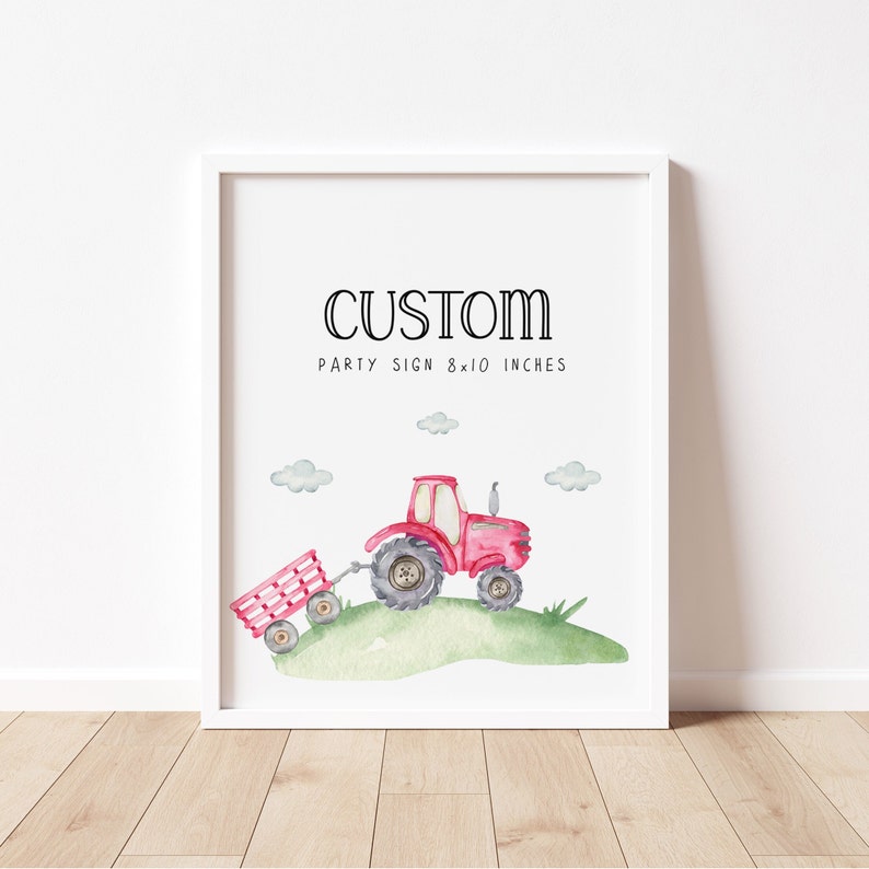 May include: A printable 8x10 inch party sign featuring a red tractor pulling a pink wagon. The sign has the word "CUSTOM" at the top and is perfect for a farm-themed party.