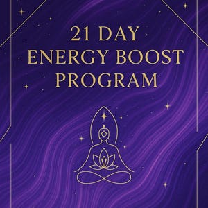 May include: A purple and gold graphic with the text "21 DAY ENERGY BOOST PROGRAM." The image features a line drawing of a person meditating, with the words "ELEVATE YOUR VIBRATION, RECHARGE MIND, BODY & SPIRIT."