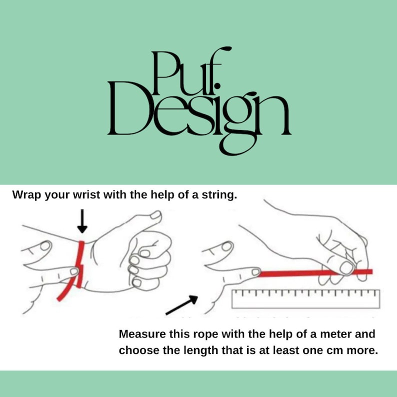 May include: Diagram showing how to measure your wrist for a bracelet. Wrap a string around your wrist, then measure the string with a ruler. Add at least one centimeter to the measurement.