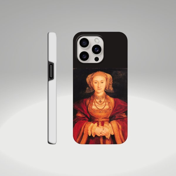 Anne of Cleves Phone Case - Anne Of Cleves Gift - Tudor History Phone Case - History Gift - Royal History Gift