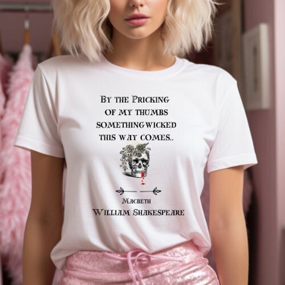 Macbeth T Shirt - by the Pricking of My Thumbs, Something Wicked This ...