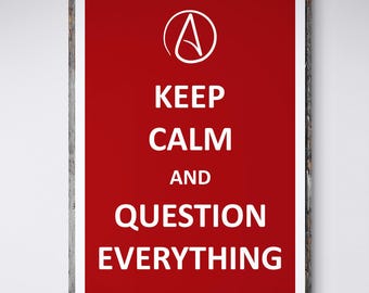 Atheist Wall Art | Keep Calm and Question Everything Print