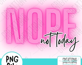 Nope Not Today PNG, Mug PNG, Tee Shirt PNG, Instant Download, Pink Nope Not Today Png, Nope Not Today Sublimation Download, Cute Png