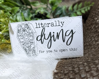 Literally Dying For You To Open This | 2.25" x 1.25" | Packaging Sticker | Packing Label | Small Business