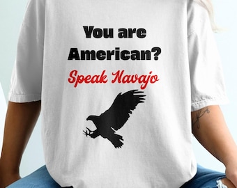 You are American Speak Navajo, eagle graphic tee, statement shirt, native language pride, Comfort Colors T-Shirt