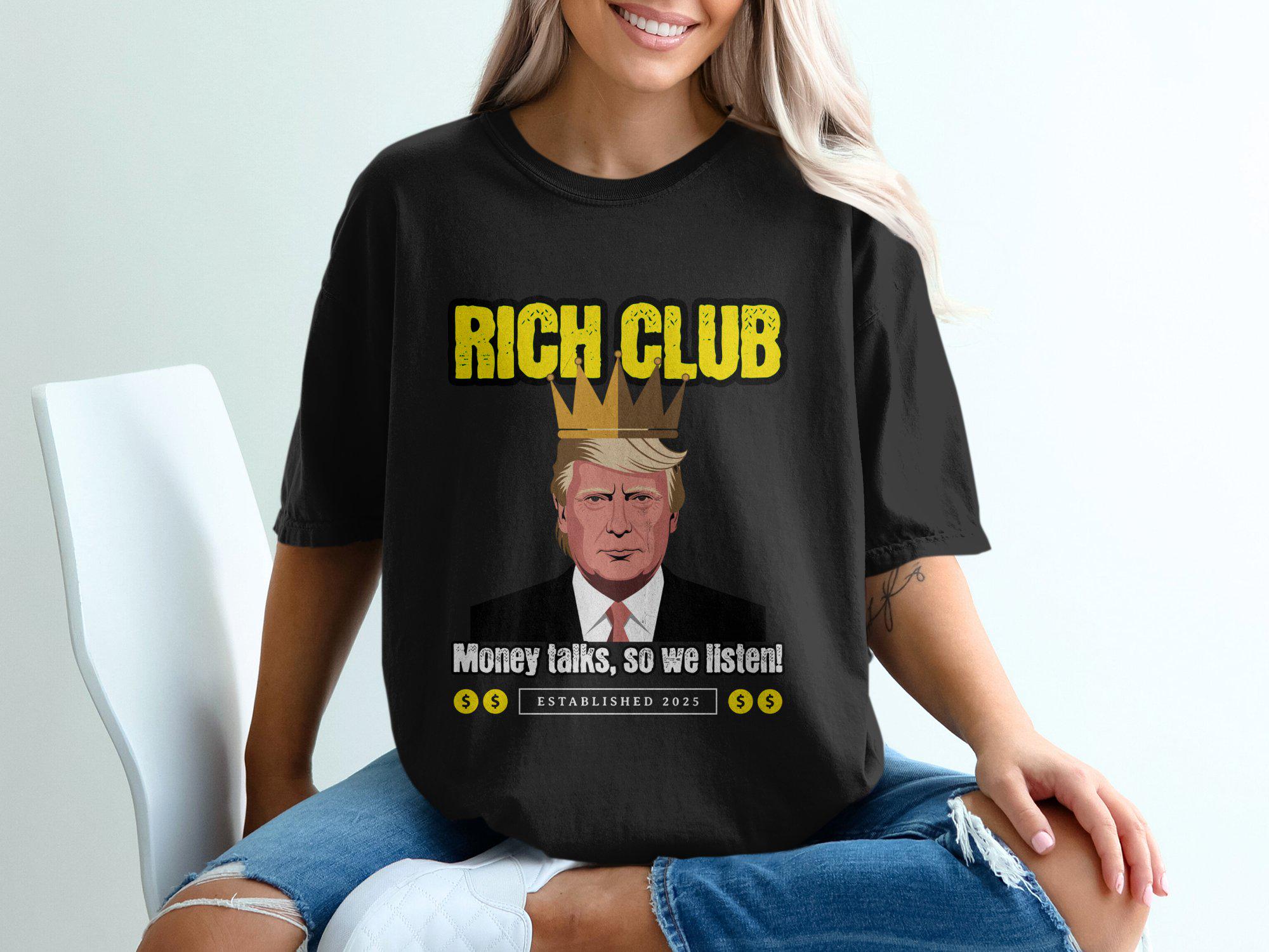 Rich Club Money Talks So We Listen Comfort Colors T-Shirt, Political Satire Tee, Fight Oligarchy, Sarcastic Statement,