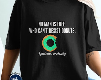 T-shirt Funny Donut Quote - Comfort Colors T-shirt
