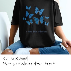 Butterfly Design T-Shirt, Inspirational Quote Shirt, Customizable Tee, Blue Butterfly Artwork, Personalized Text Comfort Colors