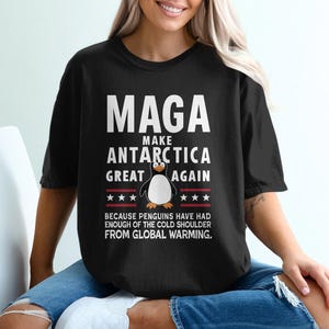 Funny Political T-Shirt, Make Antarctica Great Again Shirt, Penguin Humor Tee, Sarcastic Climate Change Quote, Graphic Statement Shirt