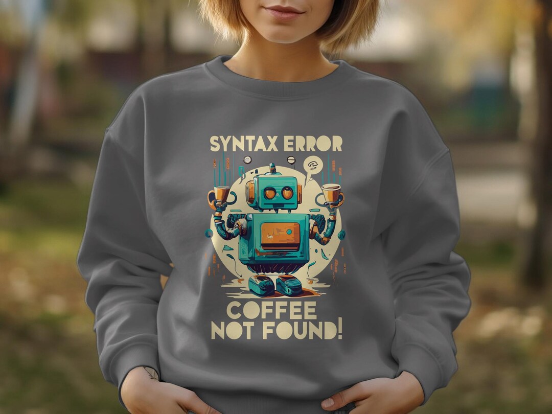 Syntax Error Coffee Not Found T-shirt Sayings on Sweatshirt - Etsy