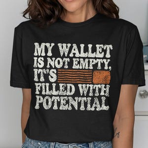 Lustiges Brieftaschen-Zitat-T-Shirt, optimistisches Zitat-T-Shirt, grafisches T-Shirt für Männer und Frauen, lustiges Statement Komfort Farben Shirt, Inspiration T-Shirt