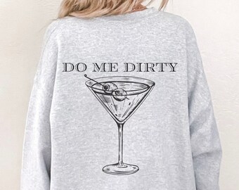 Sudadera Do Me Dirty, sudadera Dirty Martini, regalo Dirty Martini para ella, regalo para amante de Martini, sudadera de cóctel, despedida de soltera