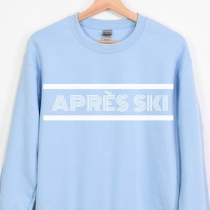 Aprés Ski Sweatshirt, Apres Ski Sweatshirt, Group Ski Trip, Girls Trip, Gift for Her, Mountain Vacation, Colorado, Aspen, Big Sky Trip