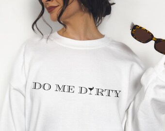 Sudadera Do Me Dirty, sudadera Dirty Martini, regalo Dirty Martini para ella, regalo para amante de Martini, sudadera de cóctel, despedida de soltera