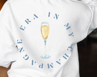 Champagne Era Sweatshirt, Gifts for Her, Aprés Ski Sweatshirt, Cocktail Sweatshirt, Statement Sweatshirt, Dupe, Minimalist, Trendy
