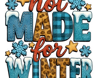 Not Made for Winter PNG – Funny Winter Quote Sublimation, Leopard & Plaid Cold Weather Clipart, Cozy Seasonal Design
